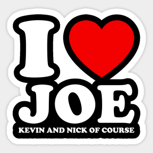 I Love Joe Kevin And Nick Of Course Sticker